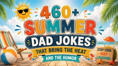 460+ Summer Dad Jokes That Bring the Heat and the Humor