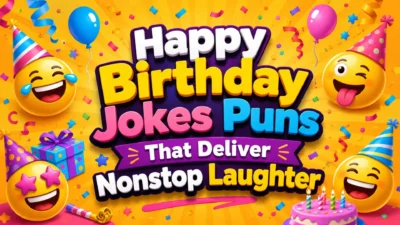 Happy Birthday Jokes Puns That Deliver Nonstop Laughter